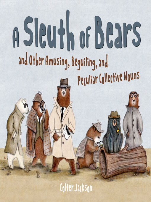 Cover image for A Sleuth of Bears and Other Amusing, Beguiling, and Peculiar Collective Nouns